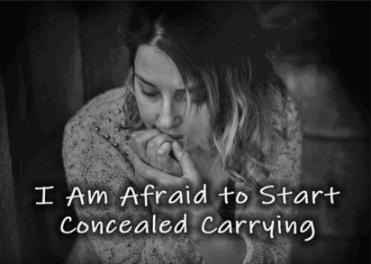 I Am Afraid to Start Concealed Carrying - The Well Armed Woman