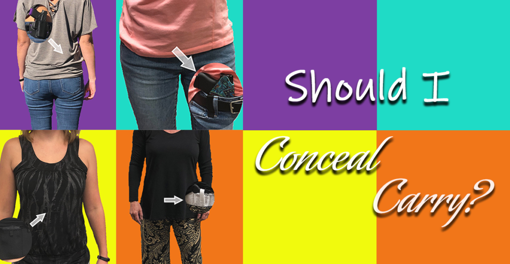 Should I conceal carry? This can be a daunting question when you are a woman trying to start carrying your gun. This article will help!